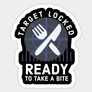 Target locked Ready to take a bite funny gamer cook gift Sticker